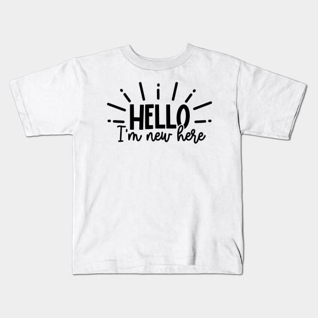 hello Im new here Kids T-Shirt by Babyborn